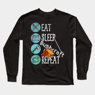 Eat Sleep Bushcraft Repeat Long Sleeve T-Shirt